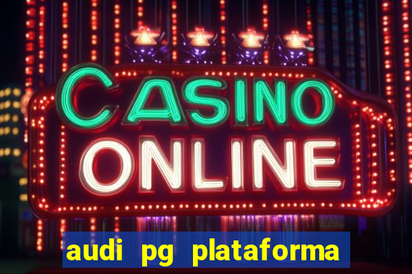 audi pg plataforma de jogos